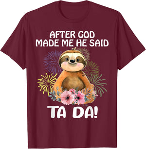 Sloth, after God made me, he told Tada T-Shirt - T-Shirt | Maroon