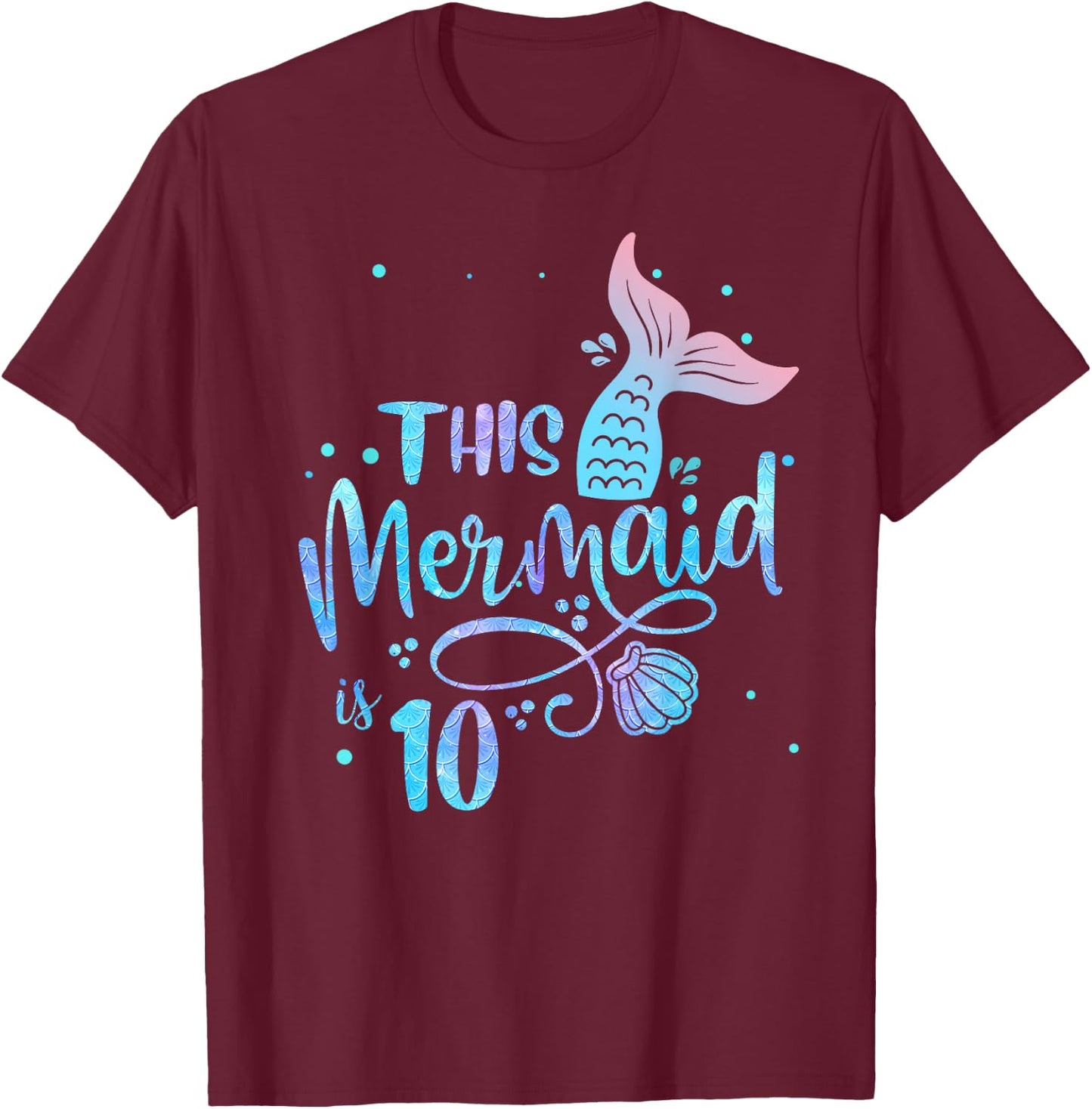 This Mermaid Is 10 Years Old 10th Birthday Little Mermaids T-Shirt - T-Shirt | Maroon