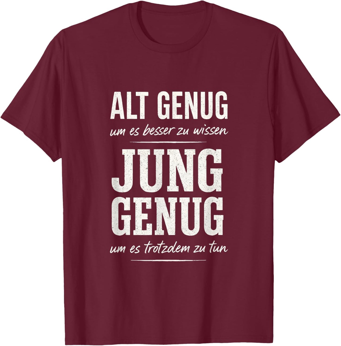 Alt Genug um es Besser zu wissen Spruch Lustig Geschenkidee T-Shirt - T-Shirt | Maroon
