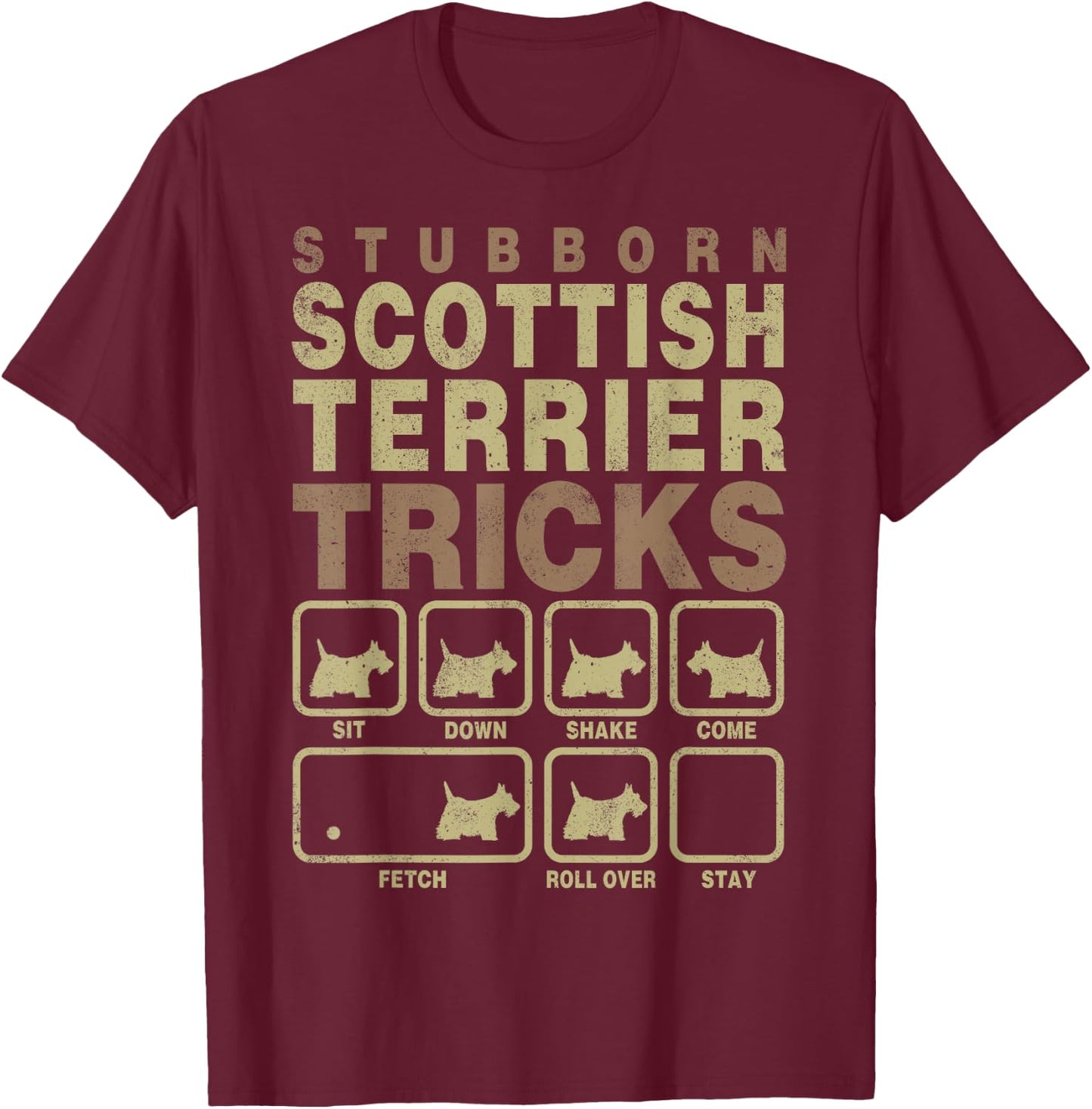 Pet Dog Lover Stubborn Tricks Scottish Terrier T-Shirt - T-Shirt | Maroon