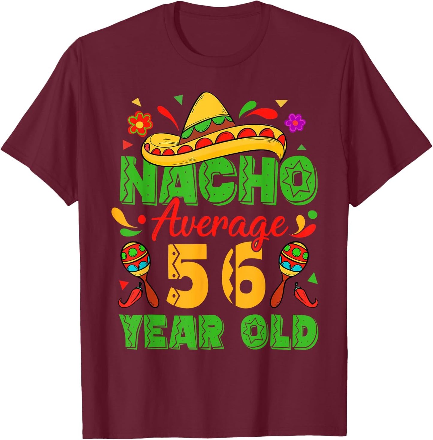 Nacho Average 56 Year Old Cinco De Mayo 56th Birthday Funny T-Shirt - T-Shirt | Maroon