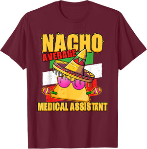 Nacho Average Medical Assistant T-Shirt - T-Shirt | Maroon