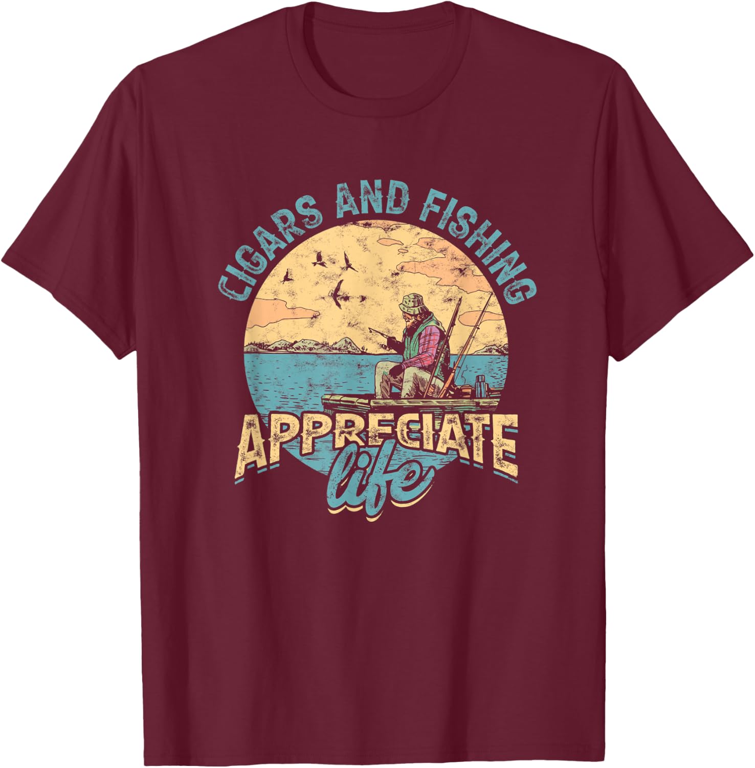 Cigars and fishing appreciate life - Smoke tobacco cigarette T-Shirt - T-Shirt | Maroon