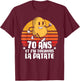 Gift Anniv 70 years Deco Birthday 70 years the potato T-Shirt - T-Shirt | Maroon