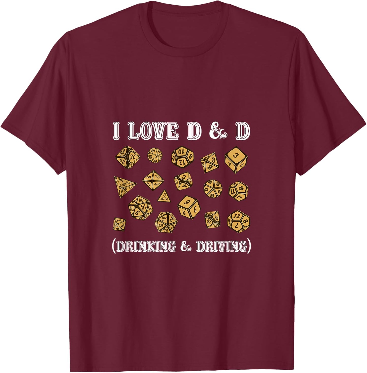 I Love D And D Drinking and Driving Funny Gaming Game Lover T-Shirt - T-Shirt | Maroon