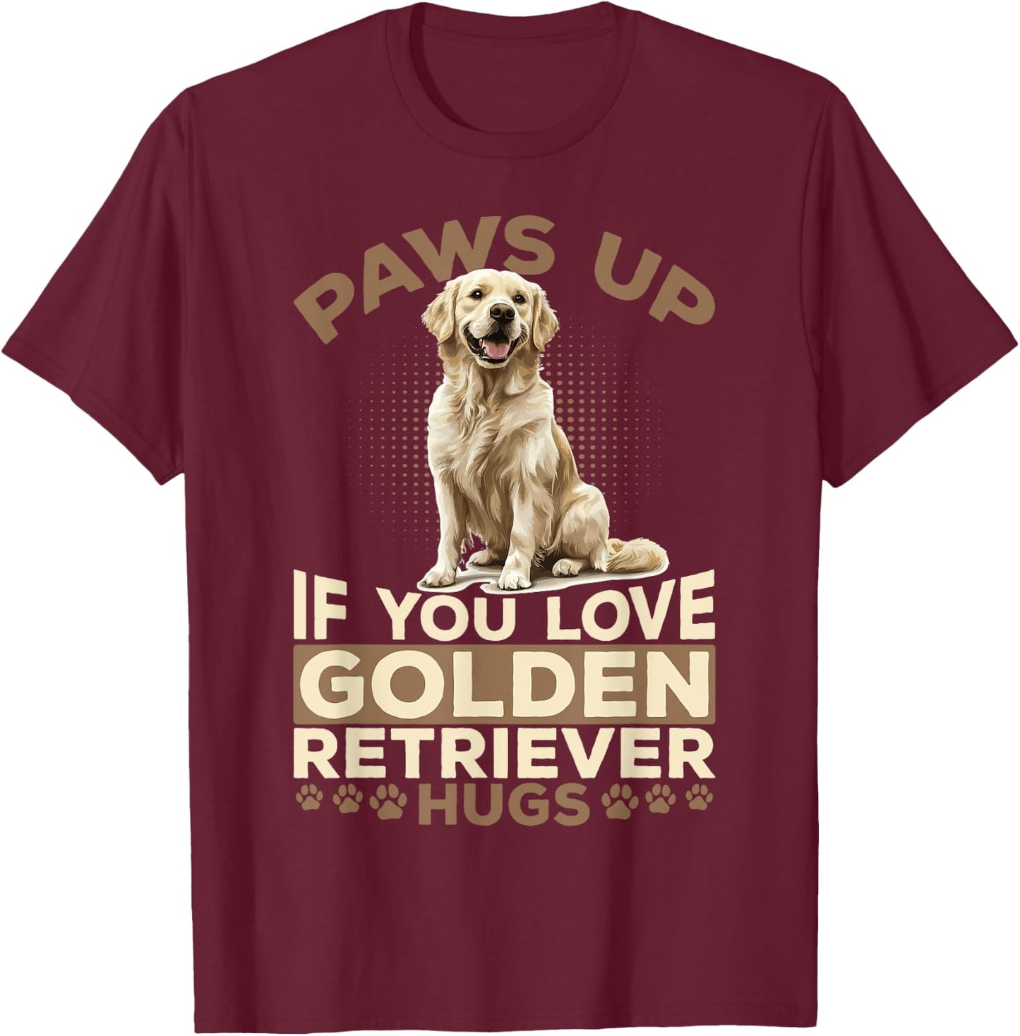 Golden Retriever Dog Breed Paws up if you love Golden T-Shirt - T-Shirt | Maroon