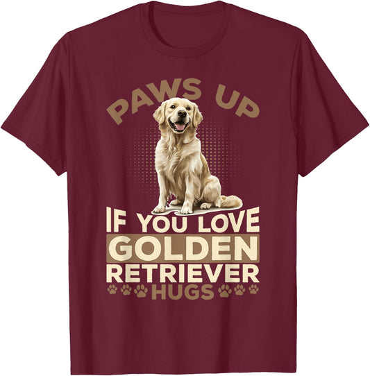 Golden Retriever Dog Breed Paws up if you love Golden T-Shirt - T-Shirt | Maroon