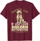Golden Retriever Dog Breed Paws up if you love Golden T-Shirt - T-Shirt | Maroon