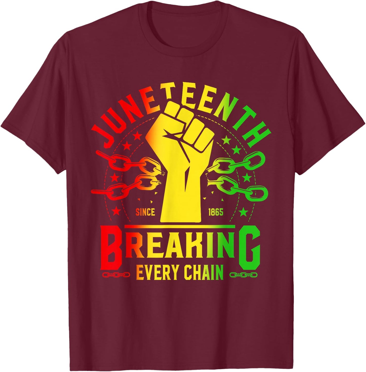 Juneteenth Breaking Every Chain Since 1865 Freedom African T-Shirt - T-Shirt | Maroon