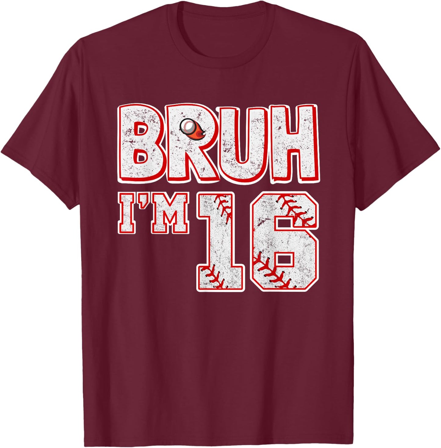 Bruh I'm 16 Years Old Boy Baseball It's My 16th Birthday T-Shirt - T-Shirt | Maroon