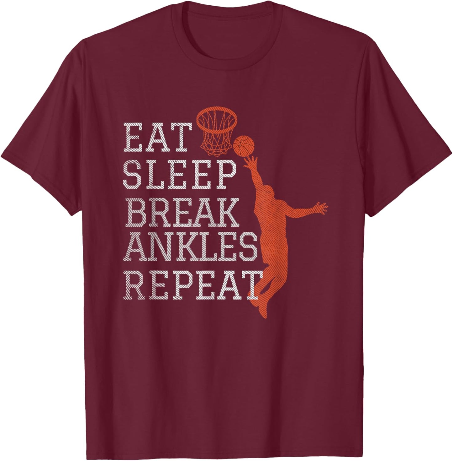 Eat Sleep Break Ankles Repeat Basketball Funny T-Shirt - T-Shirt | Maroon