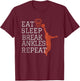 Eat Sleep Break Ankles Repeat Basketball Funny T-Shirt - T-Shirt | Maroon