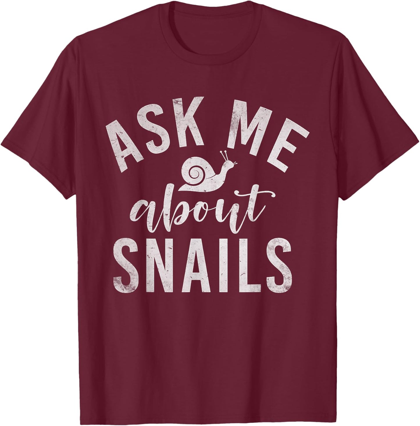Ask me about Snails Snail T-Shirt - T-Shirt | Maroon