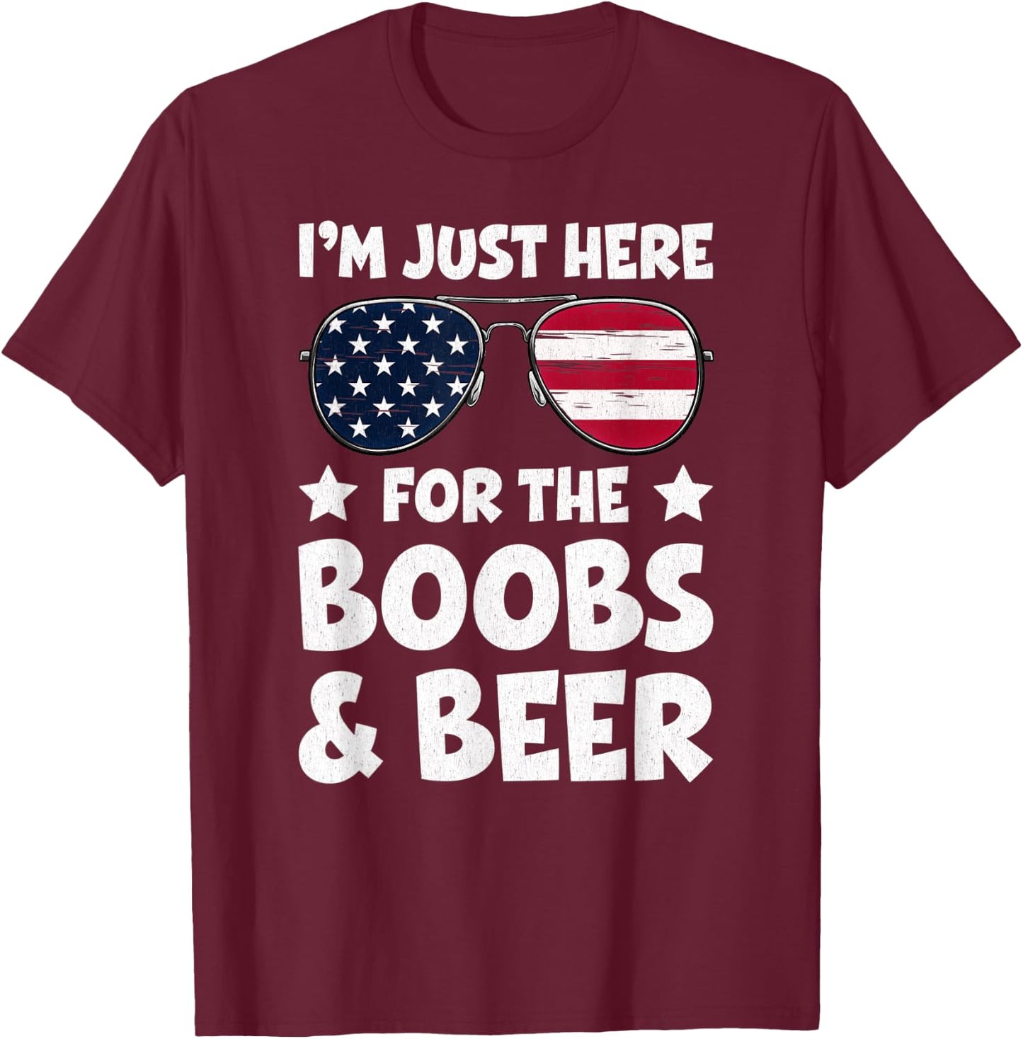 I’m Just Here For The Boobs And Beer USA Flag Sunglasses Men T-Shirt - T-Shirt | Maroon