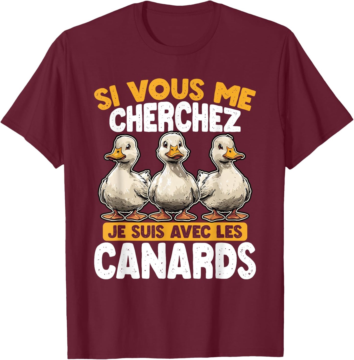 If You Are Looking For Me I Am With The Ducks , Black, S T-Shirt - T-Shirt | Maroon