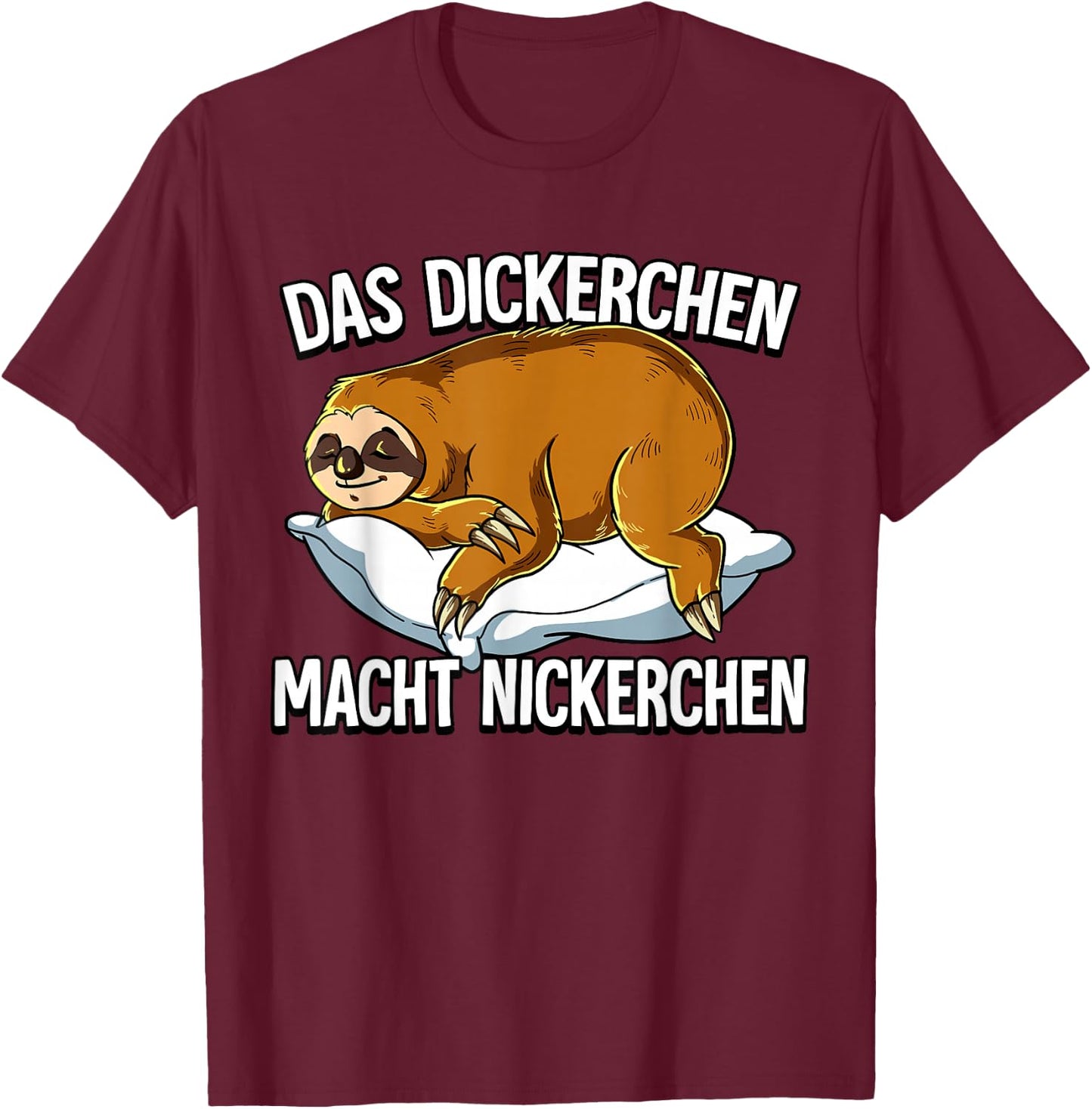 Sloth Das Dickerchen Macht Ein Naperchen , black T-Shirt - T-Shirt | Maroon