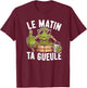 Funny Pyjamas Le Matin Ta Gueule Coffee Turtle , Black, S T-Shirt - T-Shirt | Maroon