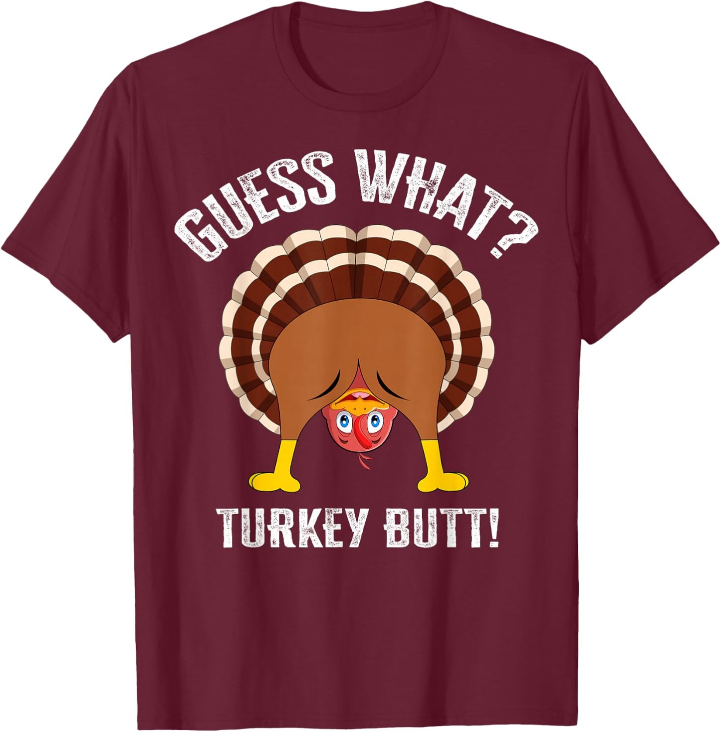 Funny Guess What? Turkey Butt! Shirt Girls Boys Thanksgiving T-Shirt - T-Shirt | Maroon