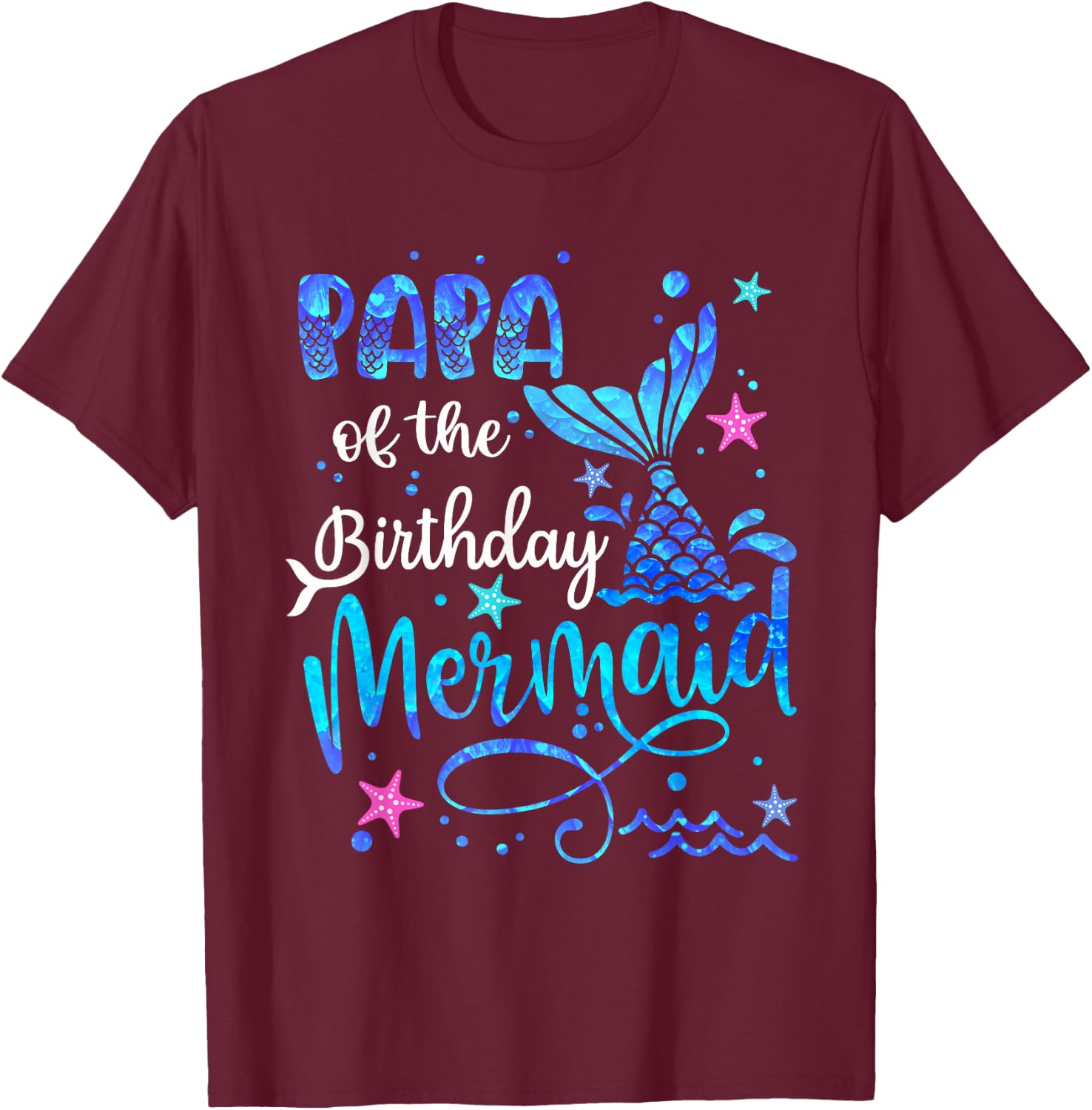 Papa Of The Birthday Mermaid Matching Family 1st Birthday T-Shirt - T-Shirt | Maroon