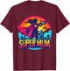 Birthday Gifts For Mom - Super Mum , Black, S T-Shirt - T-Shirt | Maroon