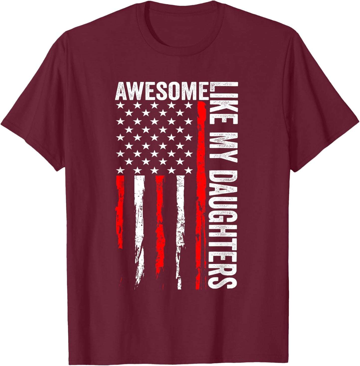 Awesome Like My Daughters Funny Men Dad Fathers Day T-Shirt - T-Shirt | Maroon