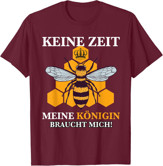 "Keine Zeit meine Queeen braucht mich!" Beeekeeper , black, s T-Shirt - T-Shirt | Maroon