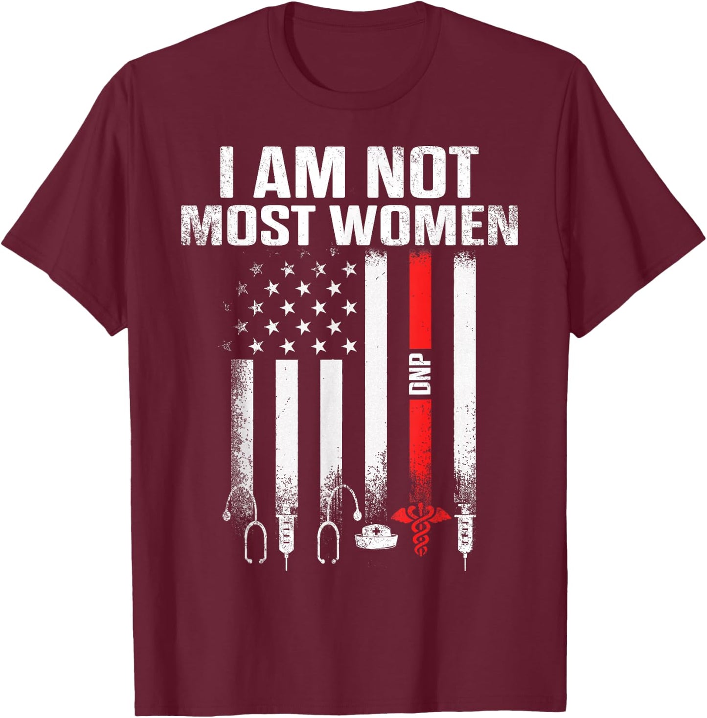 DNP Doctor of Nursing Practice Most Women RN Nurse T-Shirt - T-Shirt | Maroon