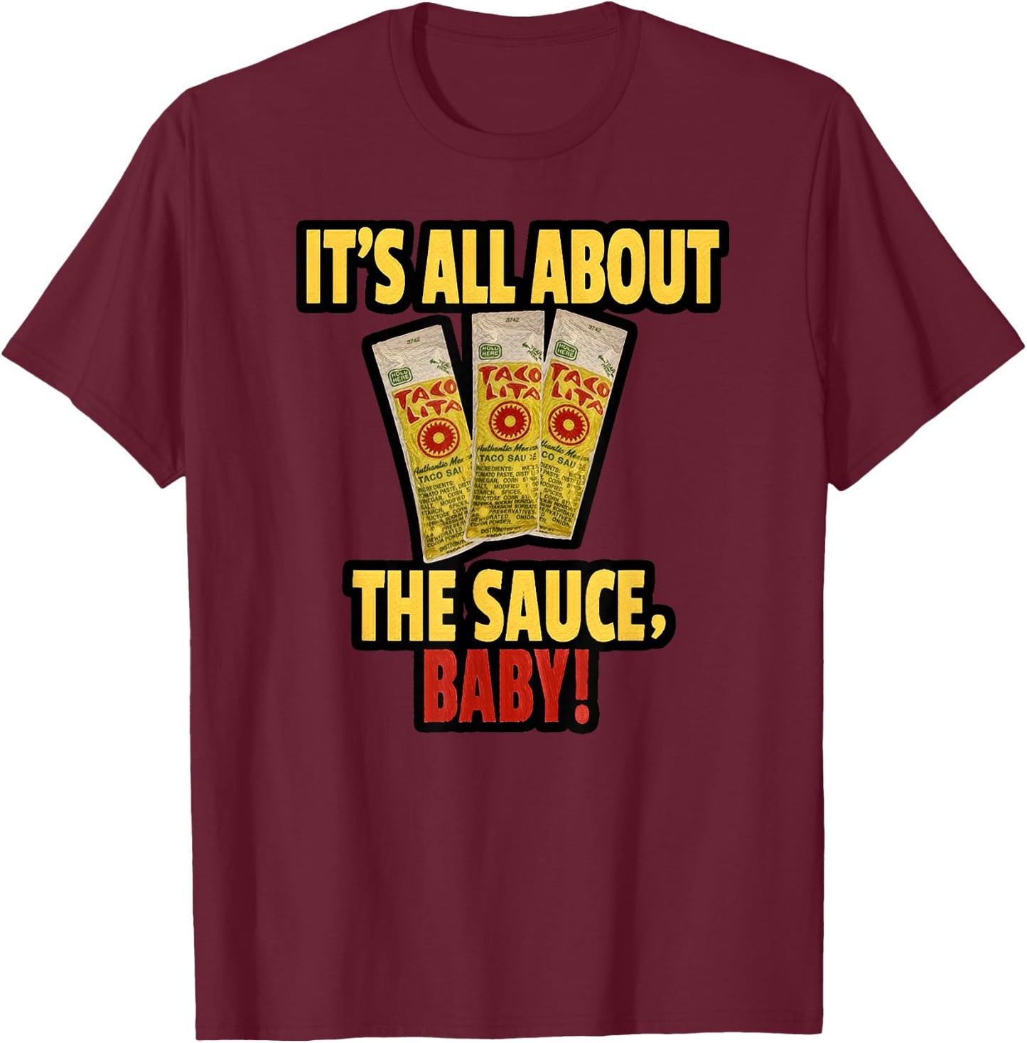 "It's All About The Sauce Baby!" T-Shirt - T-Shirt | Maroon