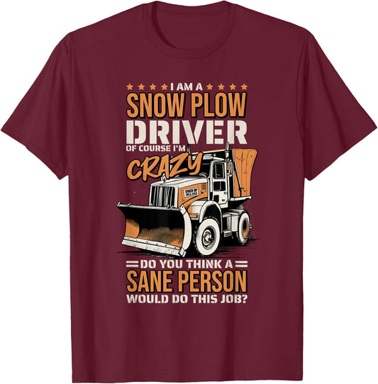 Crazy Snow Plow Driver for Snowplow Truck Drivers T-Shirt - T-Shirt | Maroon