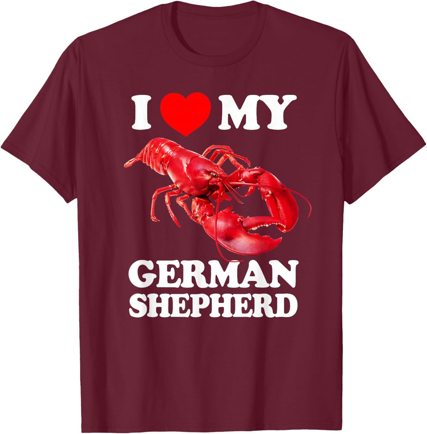 Funny I Love My German Shepherd Lobster Vintage k9 T-Shirt - T-Shirt | Maroon
