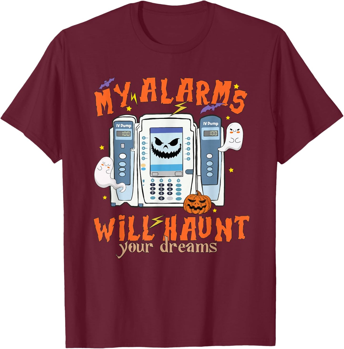 My Alarms Will Haunt Your Dreams Funny ICU Nurse Halloween T-Shirt - T-Shirt | Maroon