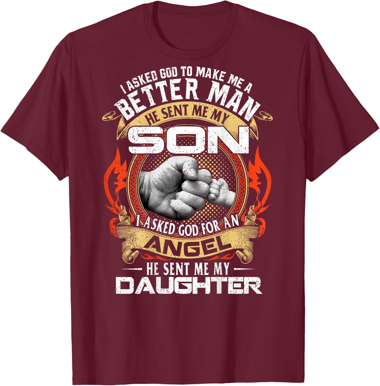 I Asked God To Make Me A Better Man Father's Day On Back T-Shirt - T-Shirt | Maroon