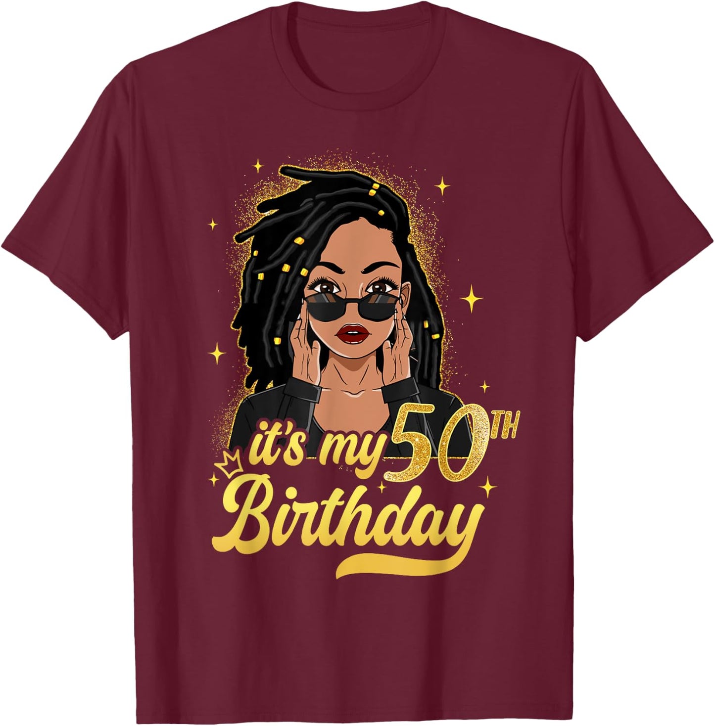 Loc'd Hair Black Woman It's My 50th Birthday Melanin Girl T-Shirt - T-Shirt | Maroon