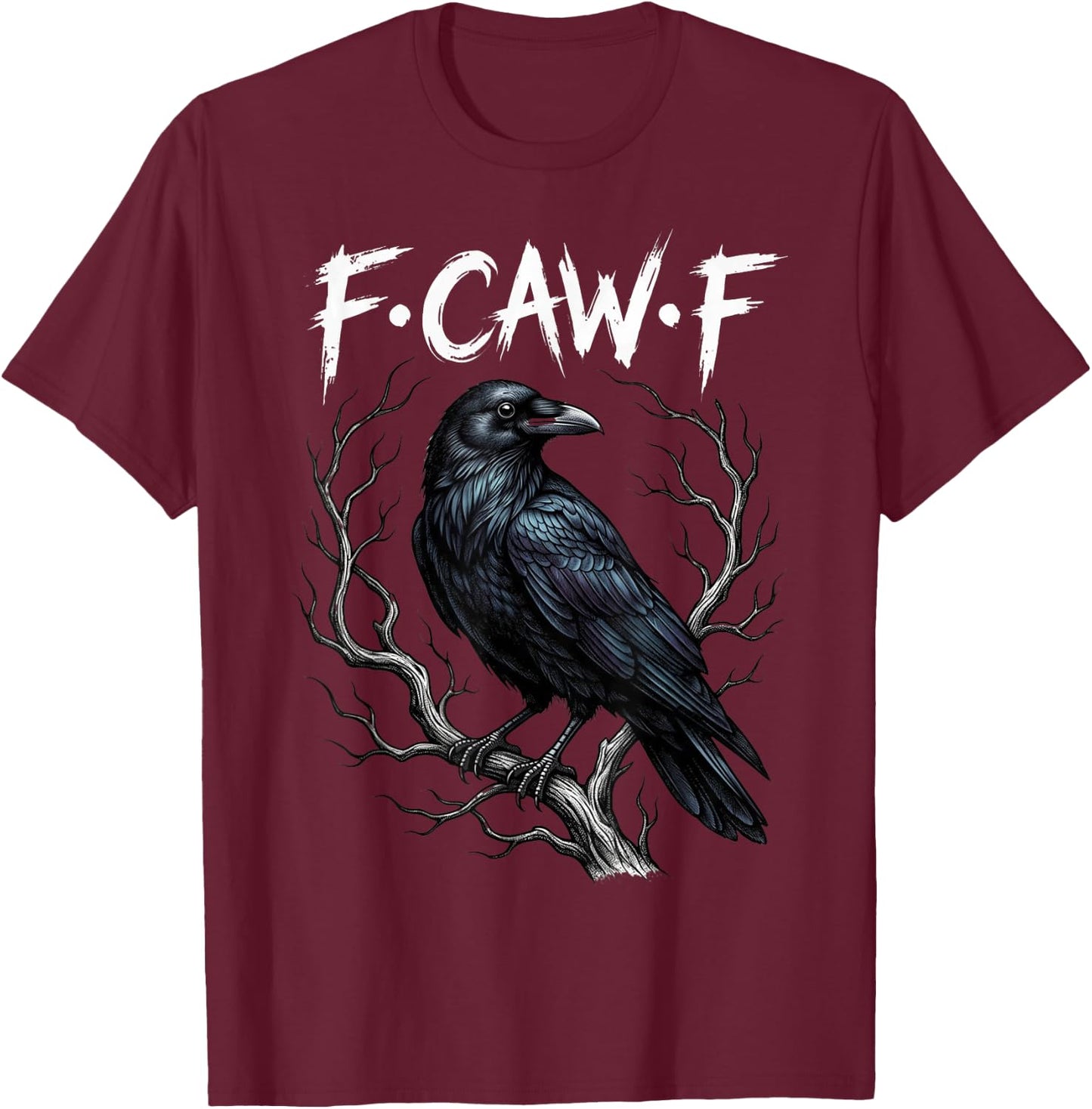 F-Caw-F Raven Gothic Black Bird Crow Lover Dark Humor Fcawf T-Shirt - T-Shirt | Maroon