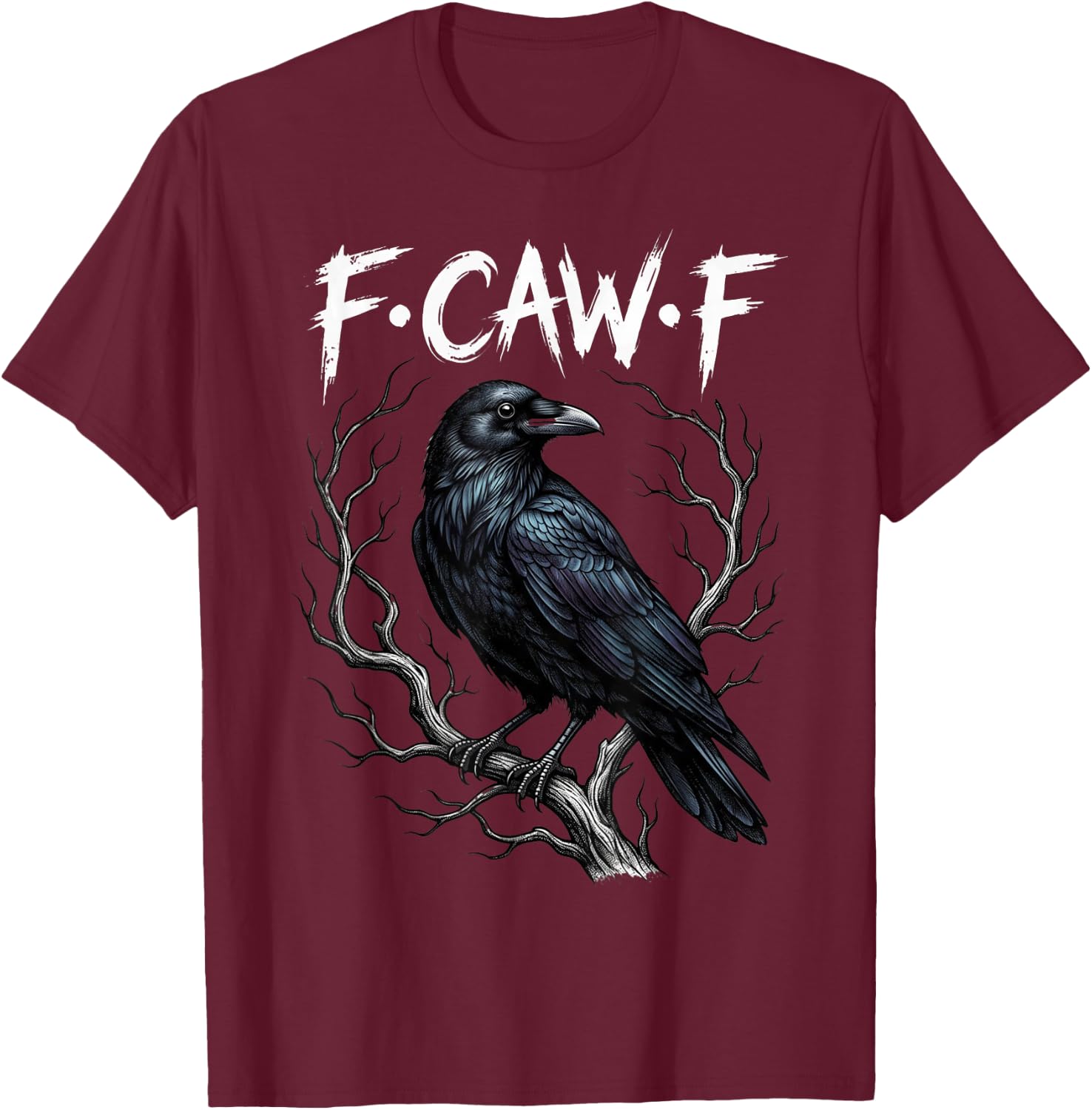 F-Caw-F Raven Gothic Black Bird Crow Lover Dark Humor Fcawf T-Shirt - T-Shirt | Maroon