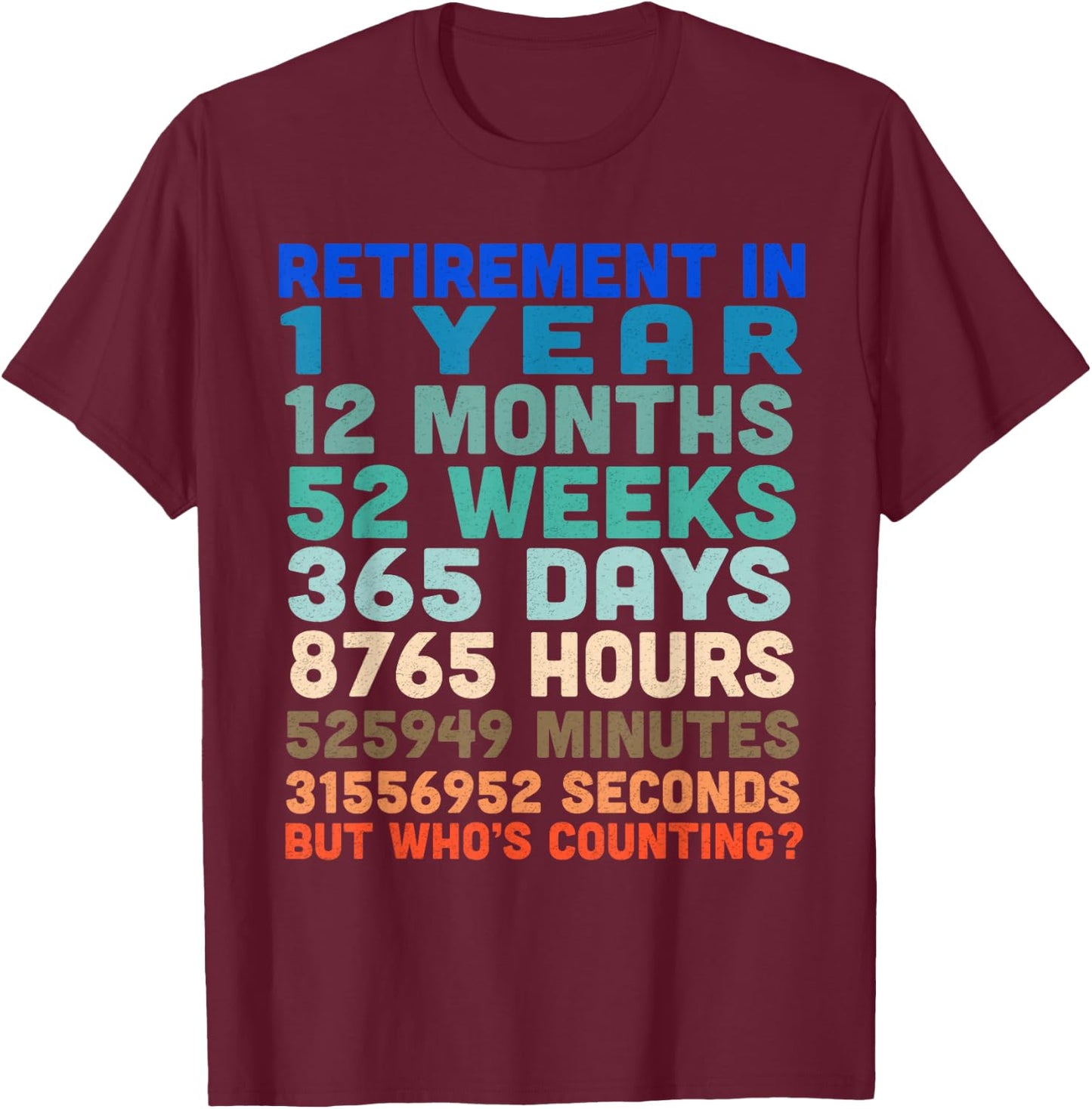 One 1 Year Til Retirement Countdown T-Shirt - T-Shirt | Maroon