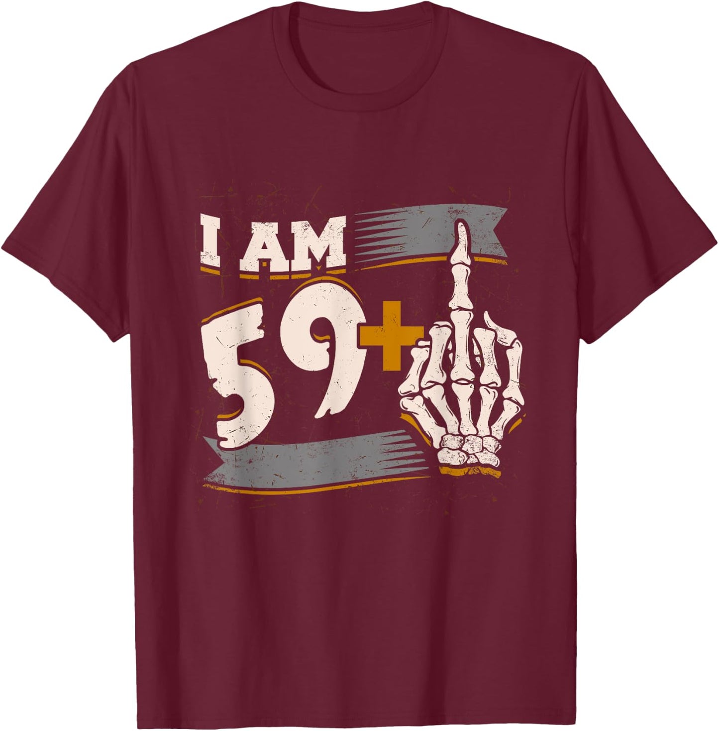 I Am 59 Plus Middle Finger Skeleton Bone 60th Birthday Shirt T-Shirt - T-Shirt | Maroon
