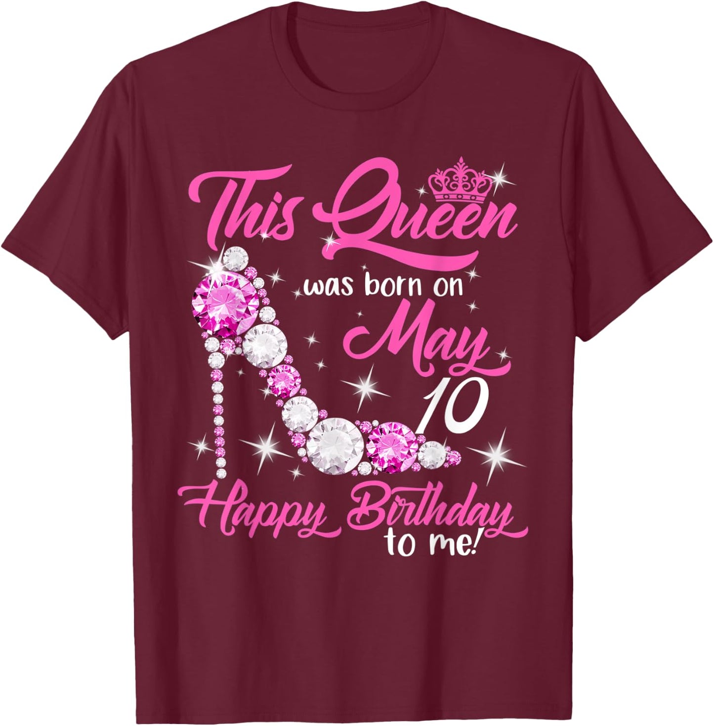 This Queen Was Born on May 10th High Heels Birthday Gifts T-Shirt - T-Shirt | Maroon