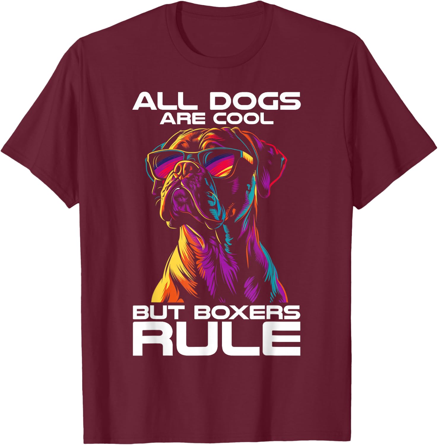 All Dogs Are Cool But Boxers Rule Funny Dog Boxer Dad T-Shirt - T-Shirt | Maroon