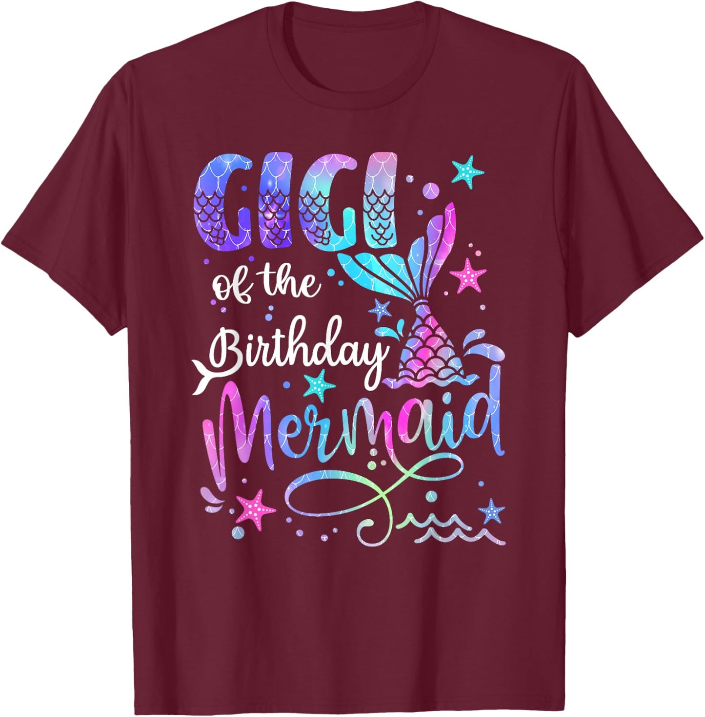 Gigi Of The Birthday Mermaid Matching Family Father's Day T-Shirt - T-Shirt | Maroon