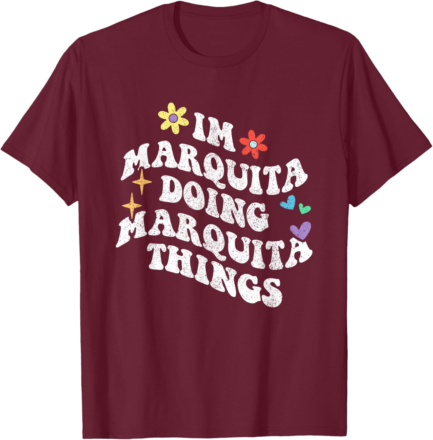 Retro Groovy Im Marquita Doing Marquita Things Funny T-Shirt - T-Shirt | Maroon