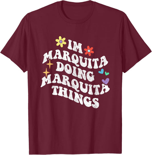 Retro Groovy Im Marquita Doing Marquita Things Funny T-Shirt - T-Shirt | Maroon