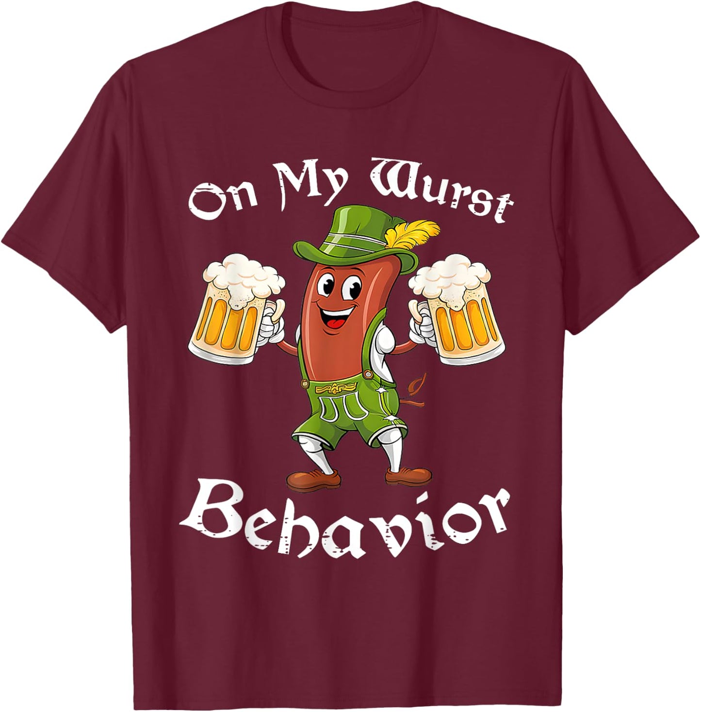 Oktoberfest On My Wurst Behavior German Funny T-Shirt - T-Shirt | Maroon