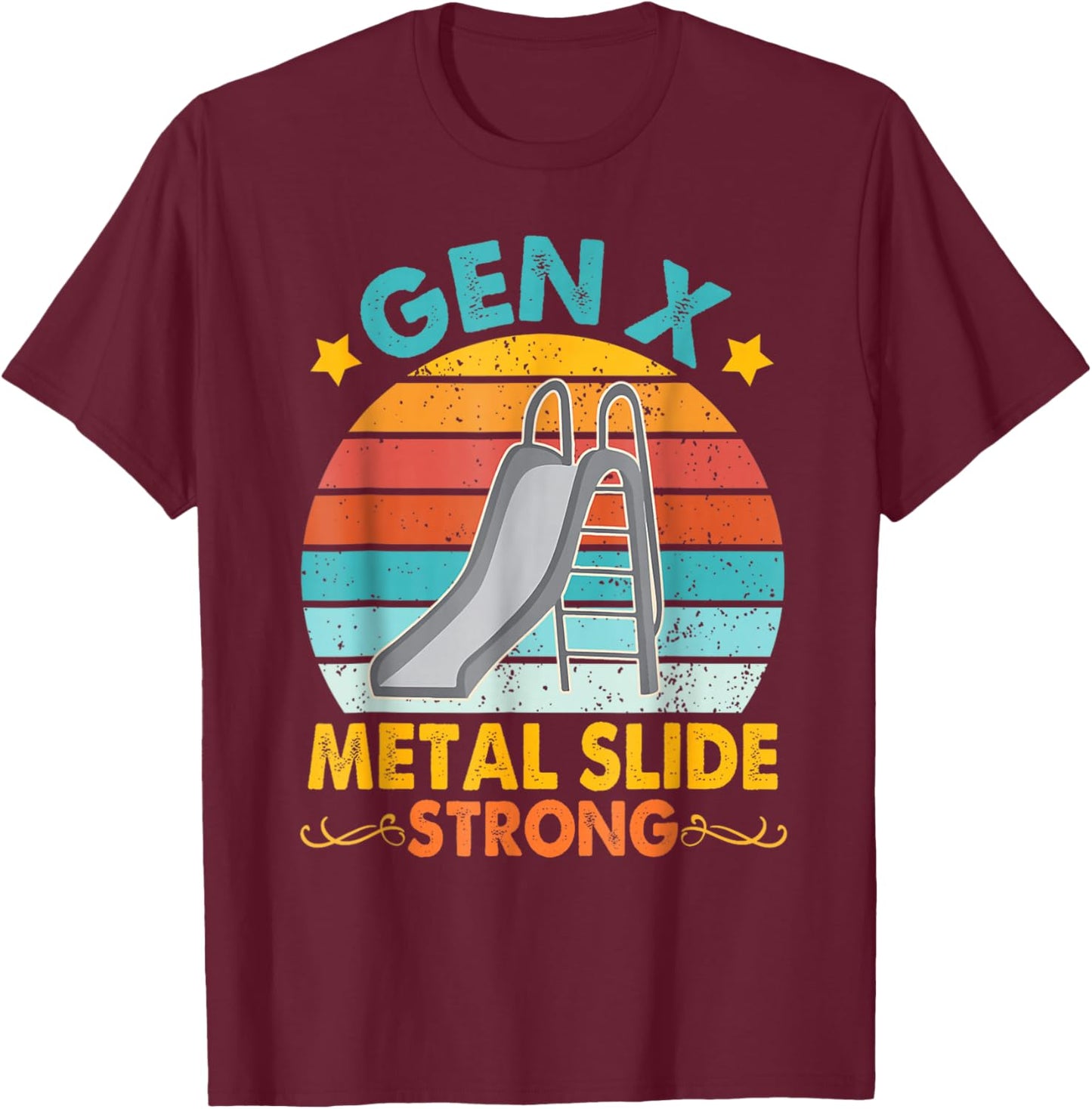 Funny Gen X Generation Sarcasm Gen X Metal Slide A Strong T-Shirt - T-Shirt | Maroon
