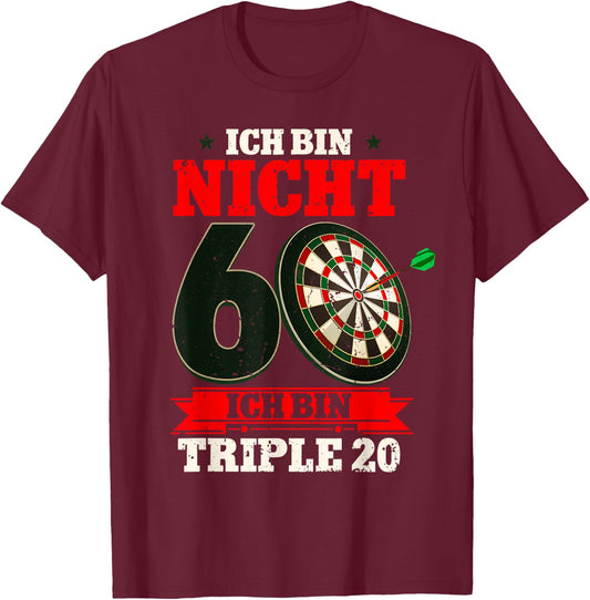 Ich bin nicht 60 ich bin triple 20 - 60th Birthday Dart , black, s T-Shirt - T-Shirt | Maroon