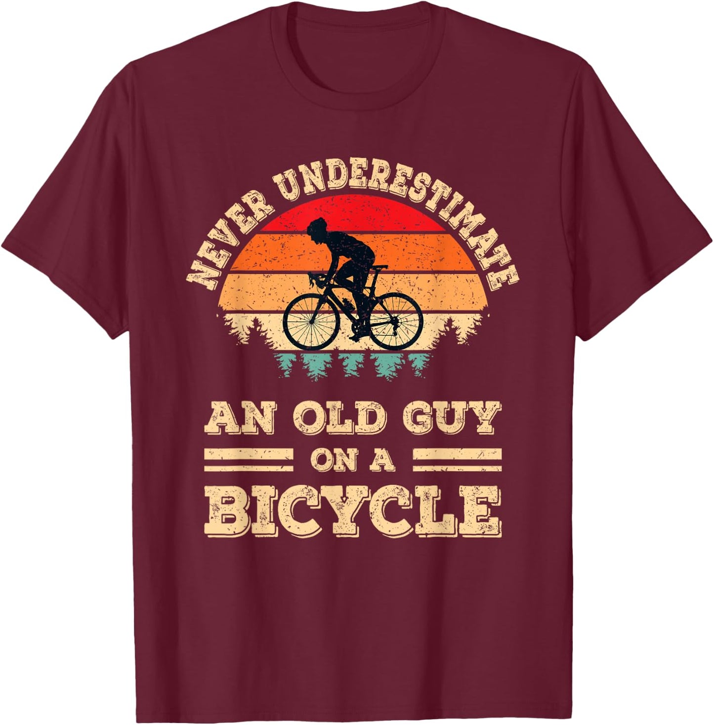 Never Underestimate an Old Guy On A Bicycle Cycling Bike Men T-Shirt - T-Shirt | Maroon