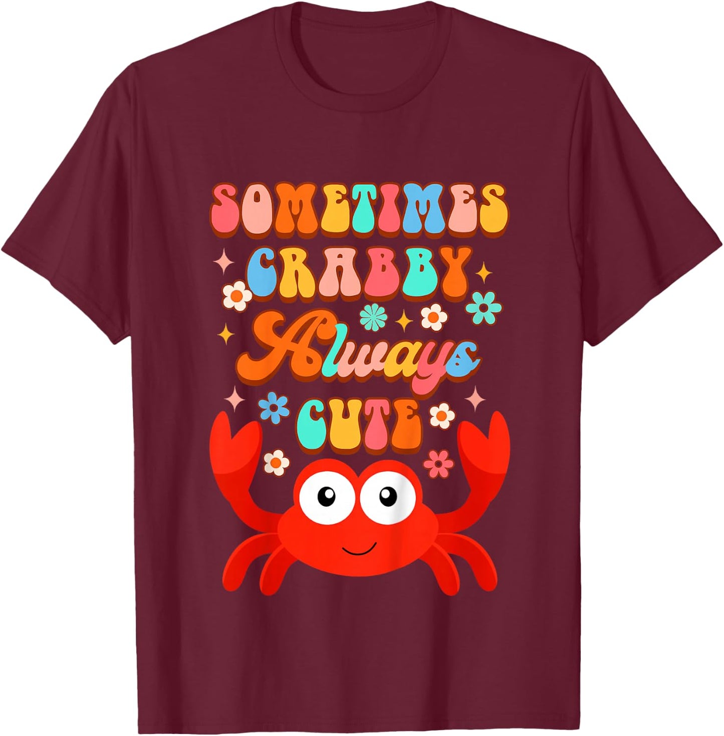 Crab Baby Shower Mommy & Me Sometimes Crabby Always Cute T-Shirt - T-Shirt | Maroon