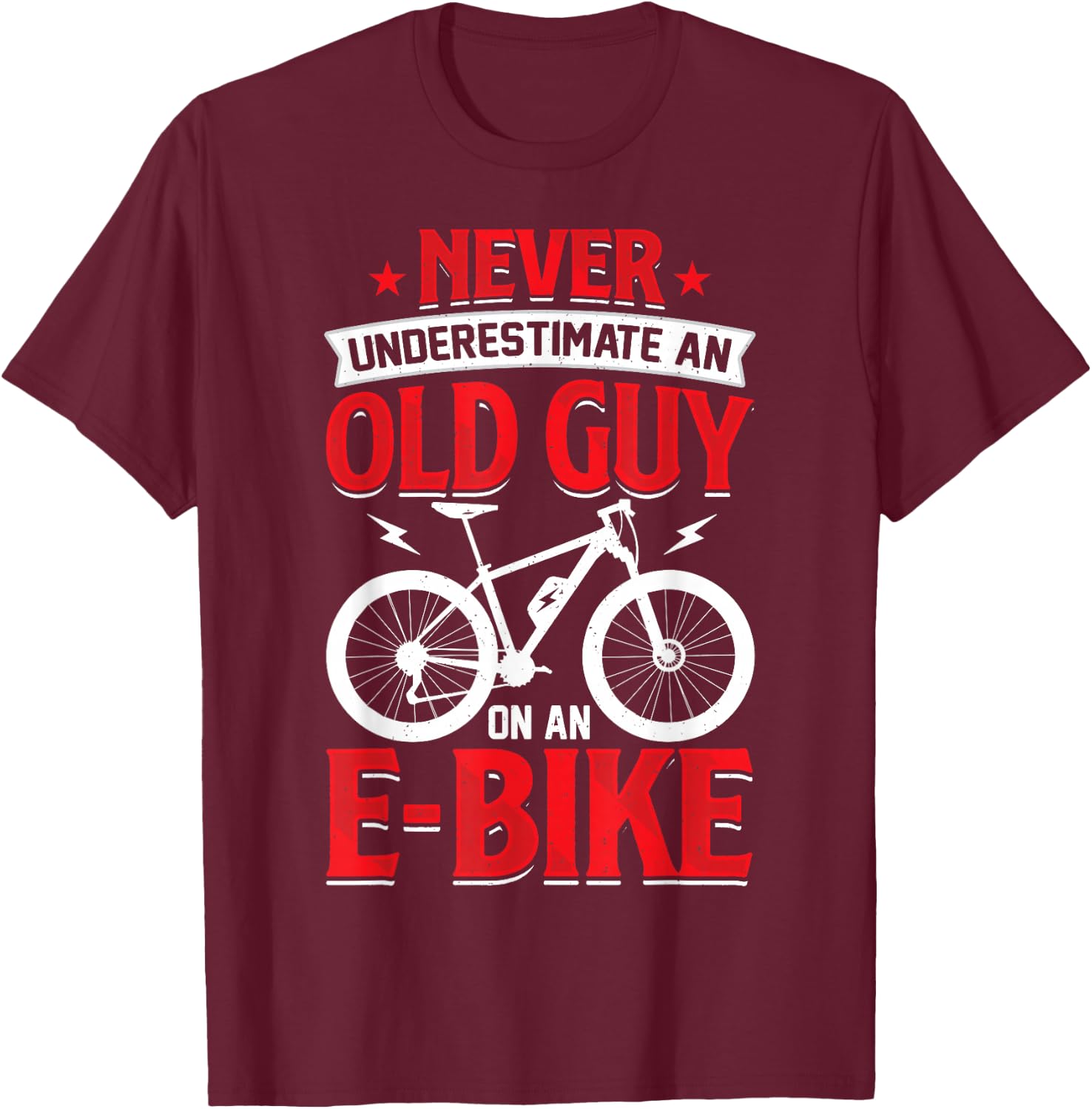 Never Underestimate An Old Guy On An E-Bike Biking T-Shirt - T-Shirt | Maroon