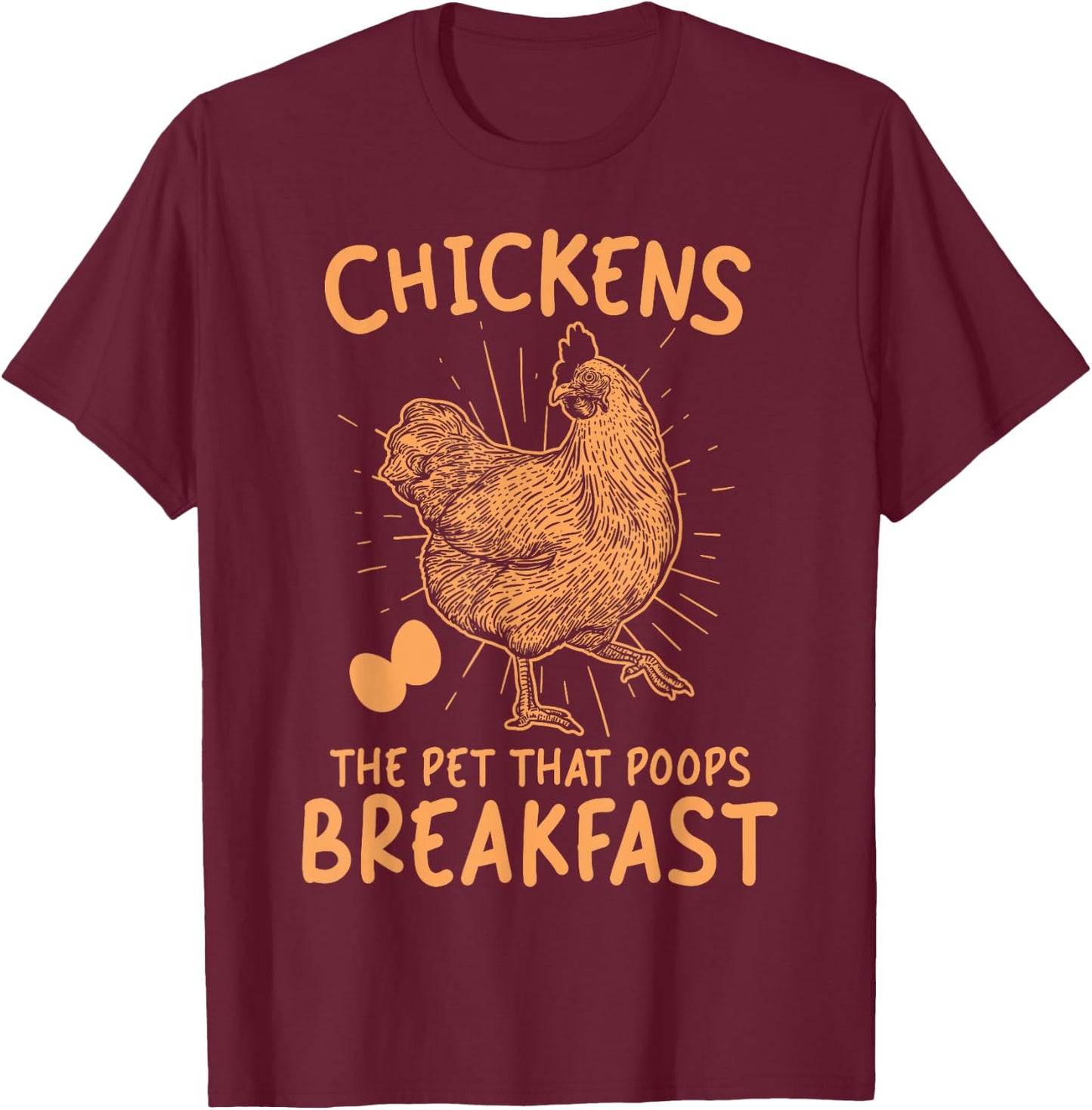 Funny Chicken shirt Chicken The Pet That Poops Breakfast T-Shirt - T-Shirt | Maroon