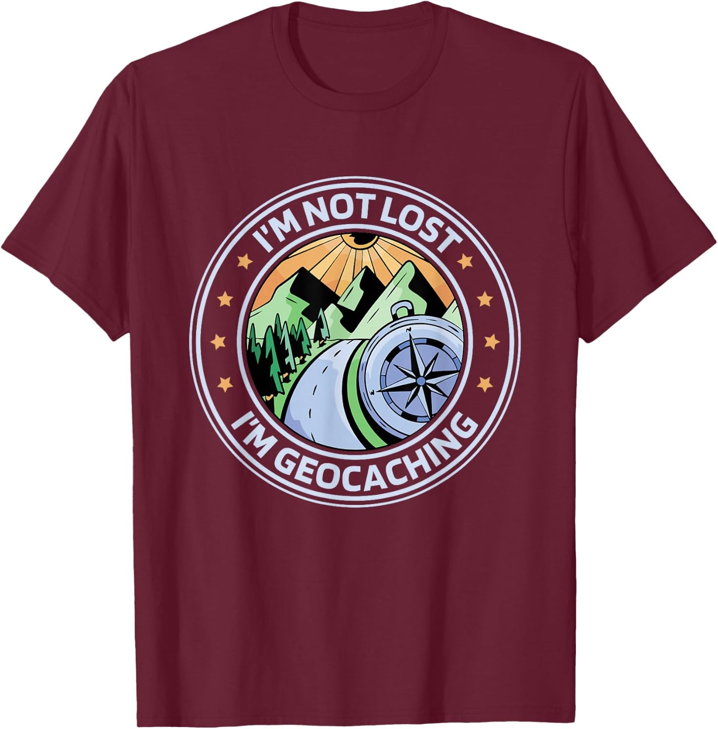 I'M Not Lost I'M Geocaching, Geocacher and Geocaching T-Shirt - T-Shirt | Maroon